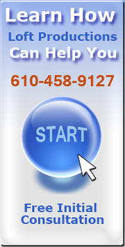 Learn How Loft Productions Can Help You 610-458-9127, Free Initial Consultation